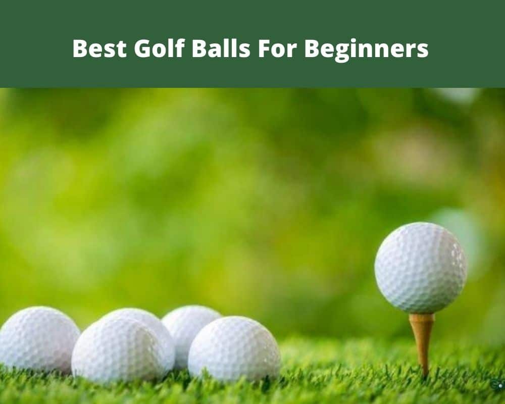 Best Golf Balls for Beginners