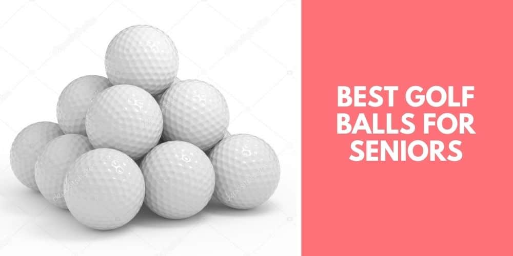 best golf balls for seniors