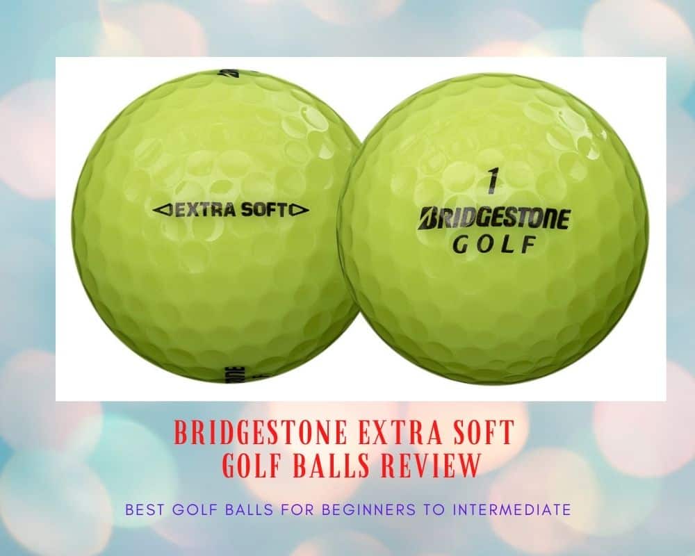 Bridgestone Extra Soft Golf Balls Review