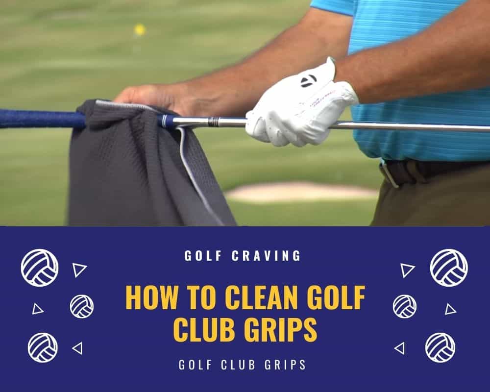 How To Clean Golf Club Grips