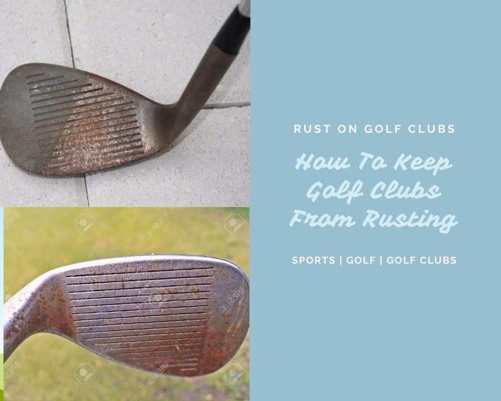 How To Keep Golf Clubs From Rusting