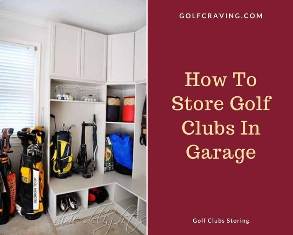 How To Store Golf Clubs In Garage