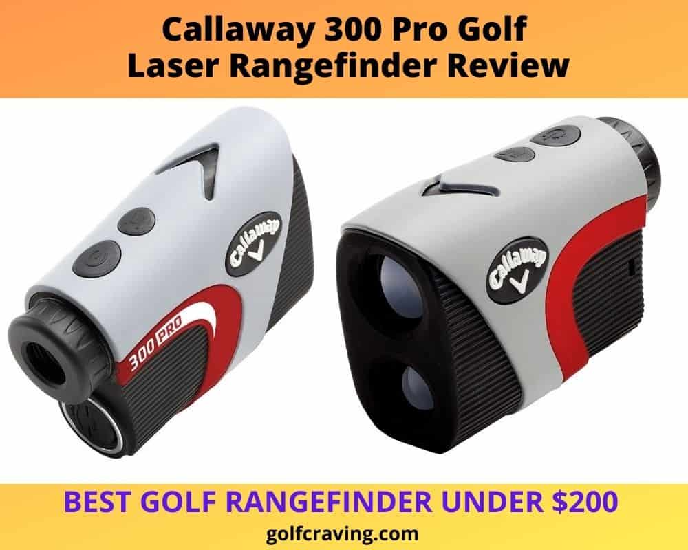 Callaway 300 Pro Golf Laser Rangefinder with slope measurement review