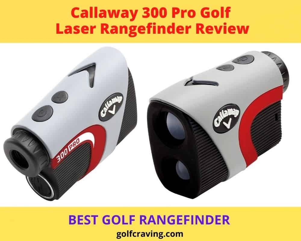 Callaway 300 Pro Golf Laser Rangefinder With Slope Measurement Review