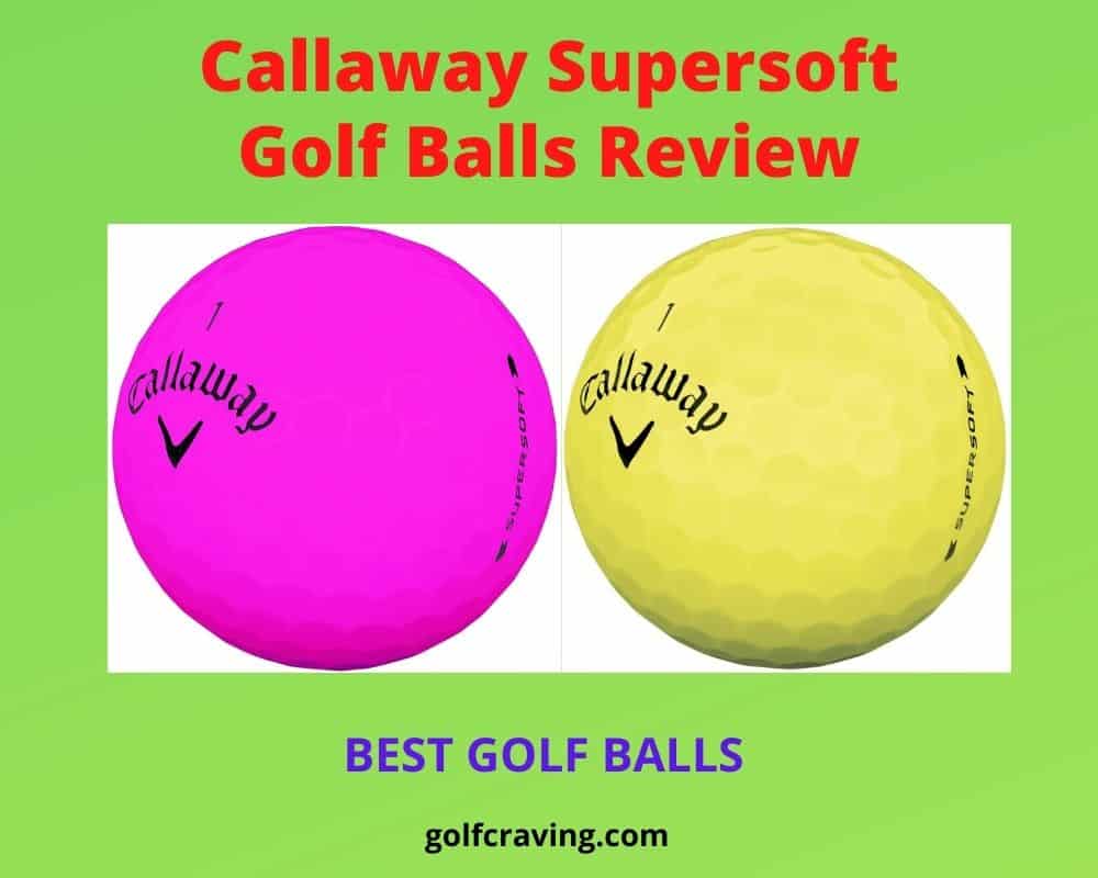 Callaway Supersoft Golf Balls Review