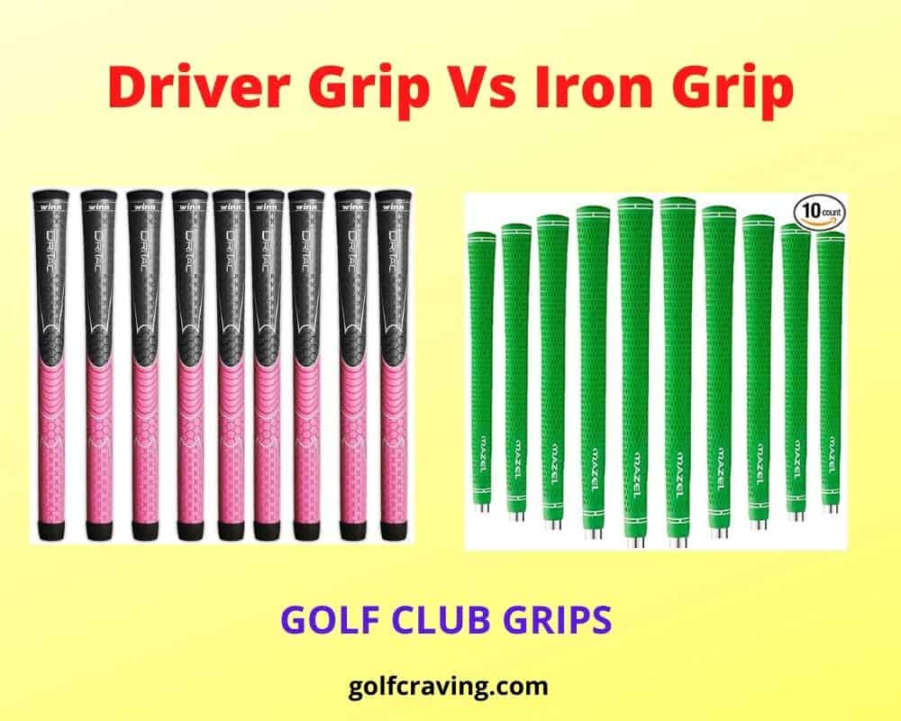 Driver Grip Vs Iron Grip