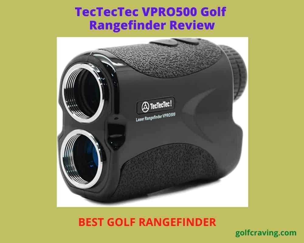 TecTecTec VPRO500 Golf Rangefinder Review 