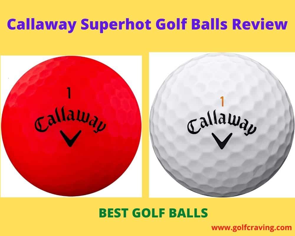 Callaway Superhot Golf Balls Review