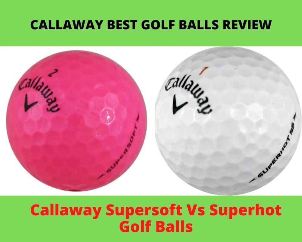 Callaway Superhot Vs Supersoft