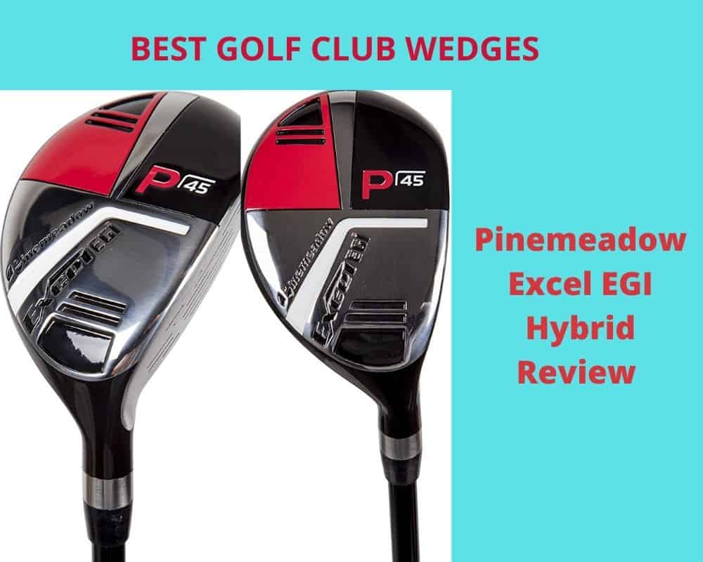 Pinemeadow Excel EGI Hybrid Wedge Review