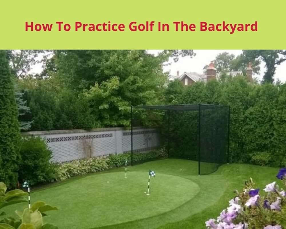 How To Practice Golf In The Backyard