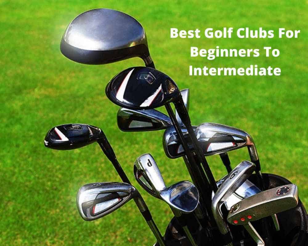 Best Golf Clubs For Beginners To Intermediate