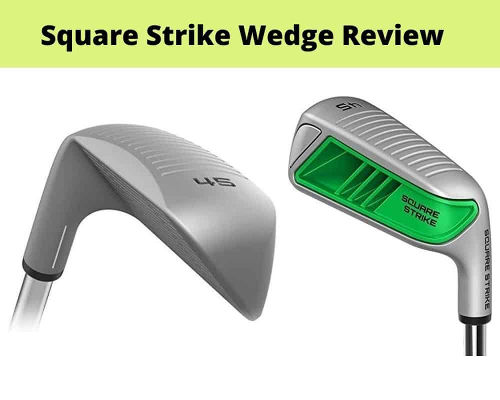 Square Strike Wedge Review