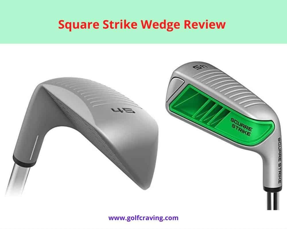 Square Strike Wedge Review