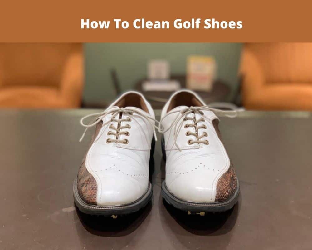 How to Clean Golf Shoes