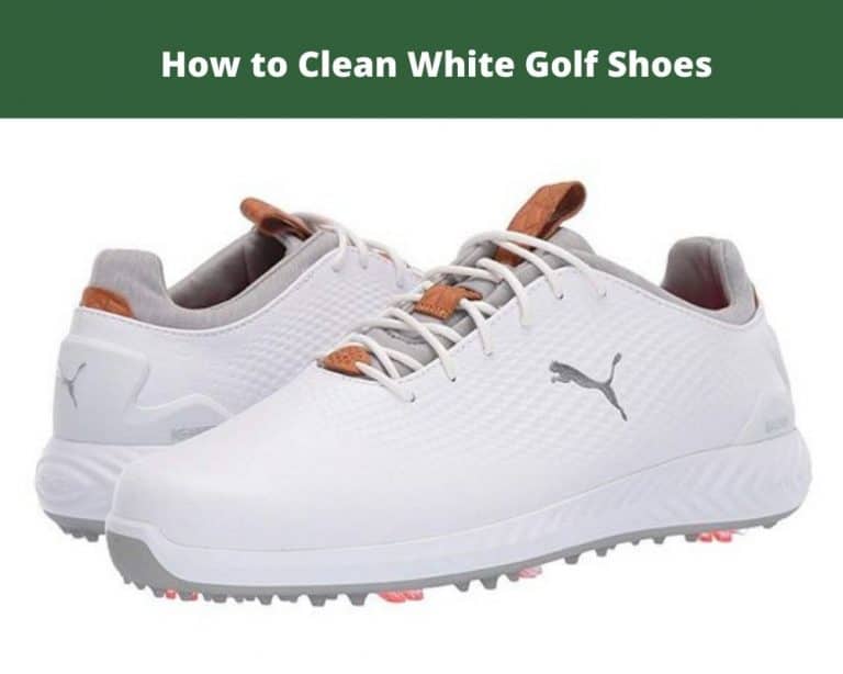 How to Clean Golf Shoes Ultimate Guide Discussed