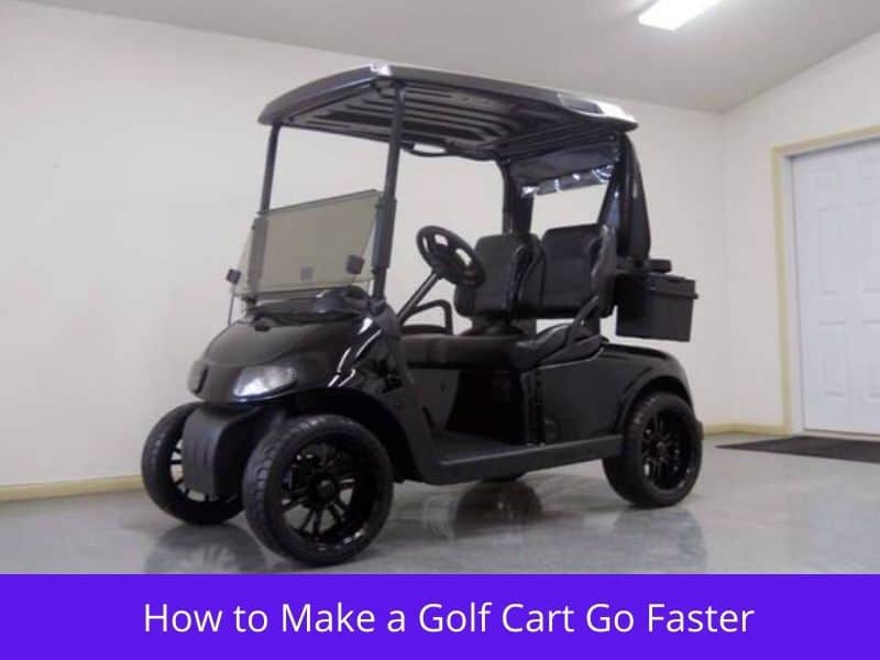 How to Make Golf Cart Go Faster 