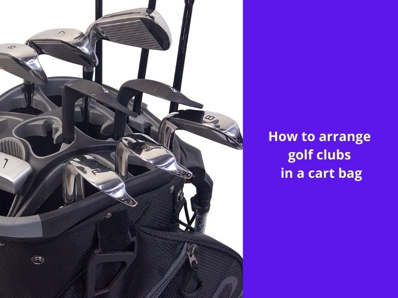 how to arrange golf clubs in a cart bag