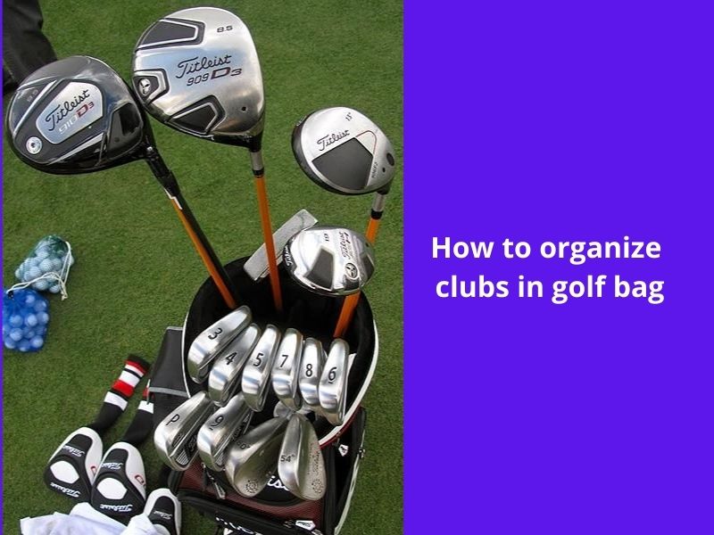how to organize clubs in golf bag