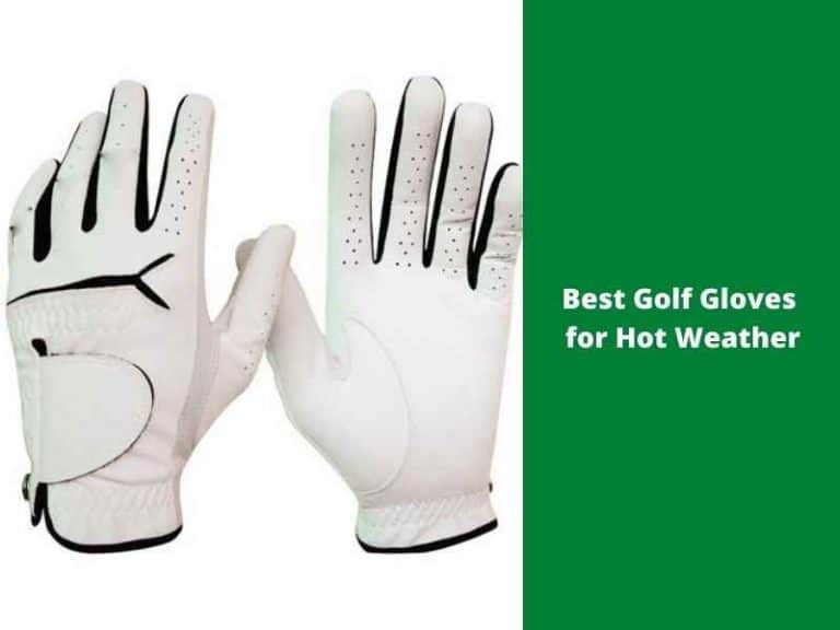 10 Best Golf Gloves for Sweaty Hands For Better Performance