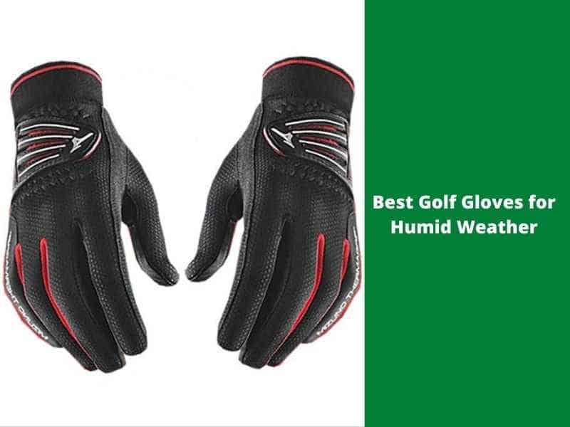 Best Golf Gloves for Humid Weather