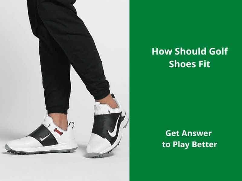 How Should Golf Shoes Fit