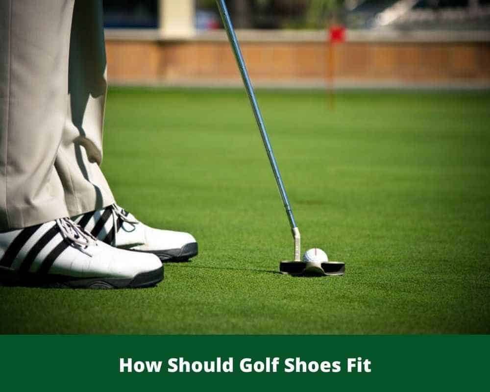 How Should Golf Shoes Fit