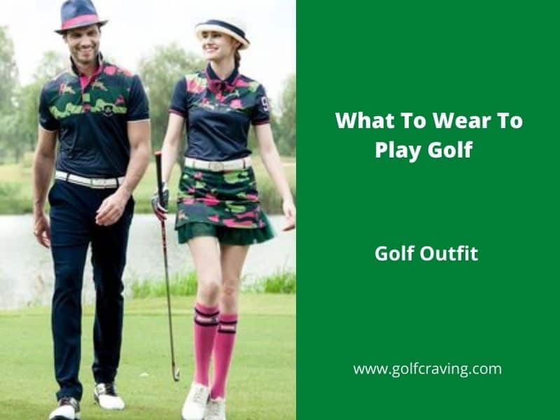 what do you wear to play golf