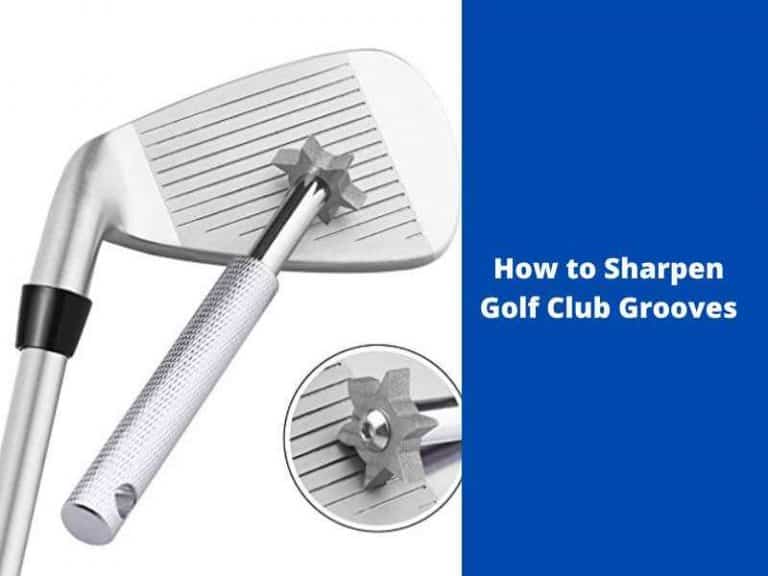 How to Sharpen Golf Club Grooves 5 Effective Steps