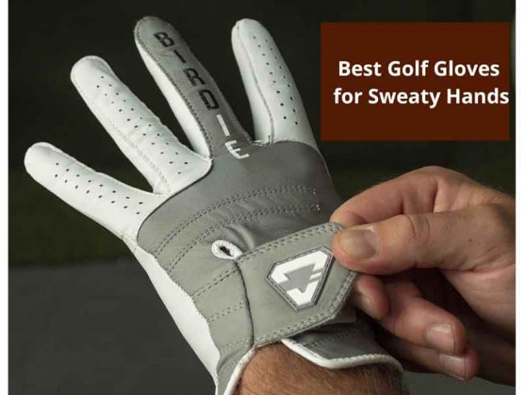 10 Best Golf Gloves for Sweaty Hands For Better Performance
