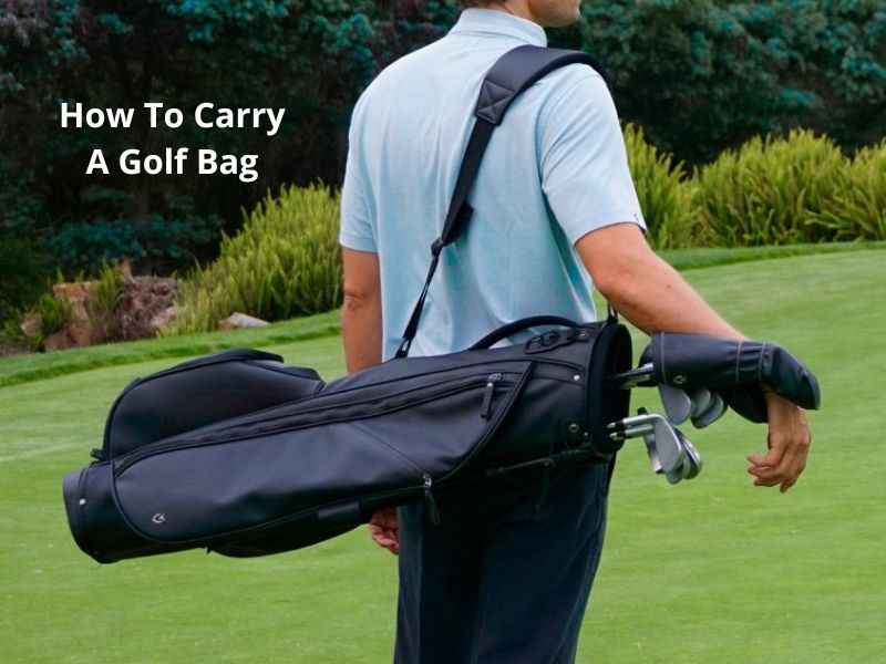 How To Carry A Golf Bag 