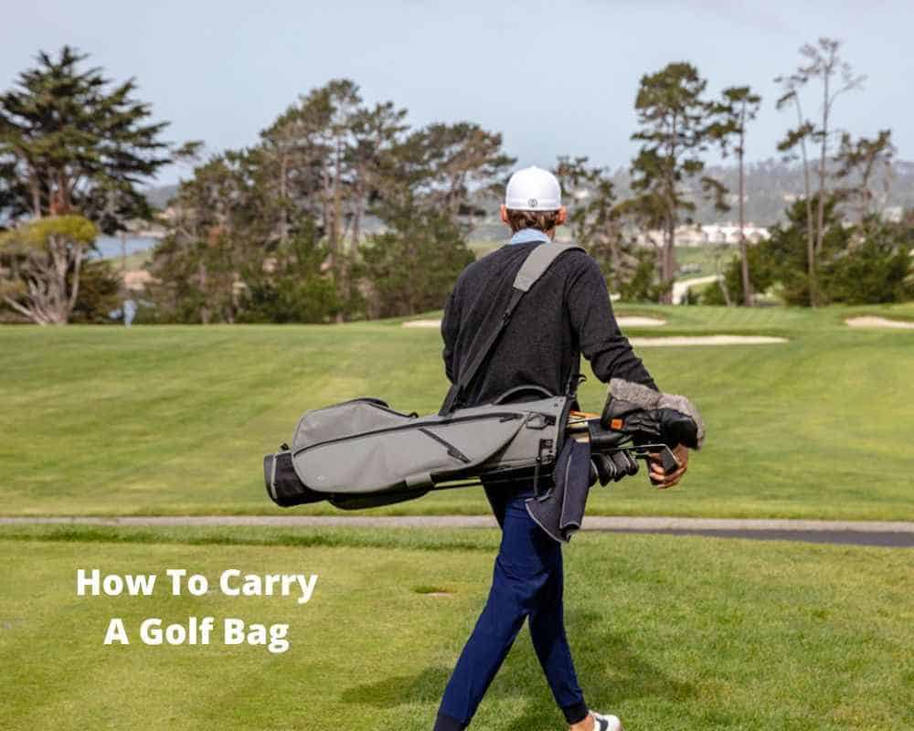 How To Carry A Golf Bag