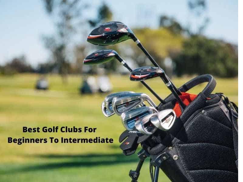 Best Golf Clubs For Beginners To Intermediate