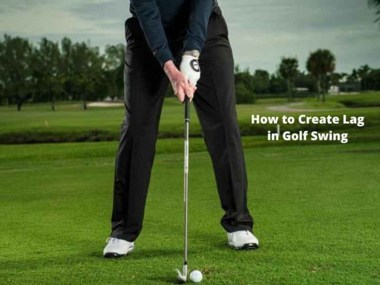 How to Create Lag in Golf Swing 3 Easy Moves