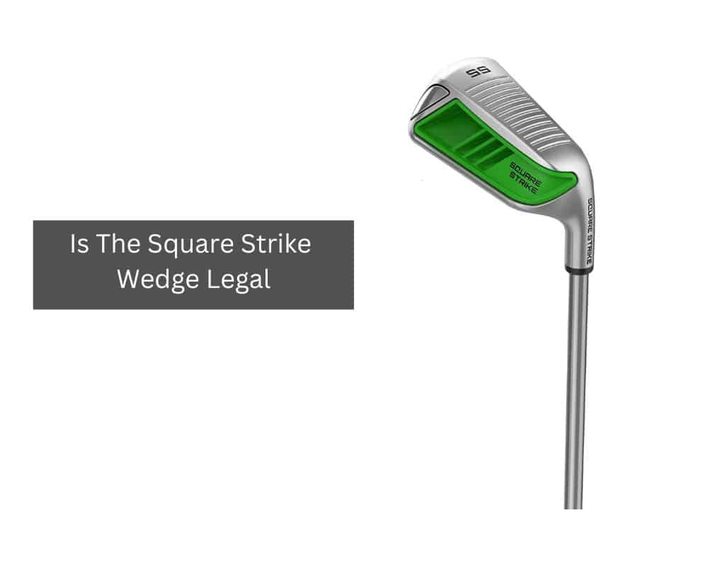 Is Square Strike Wedge Legal