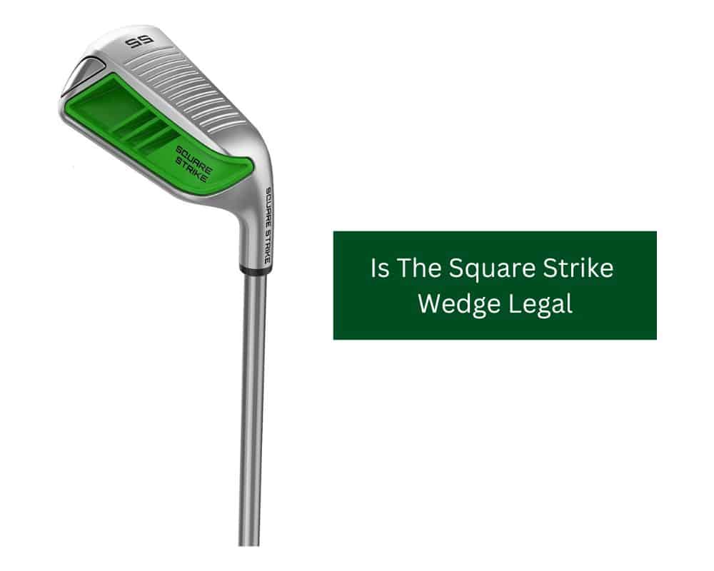 Is The Square Strike Wedge Legal