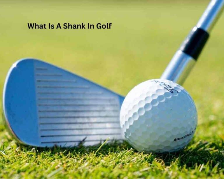 What Is A Shank In Golf? Know In Details