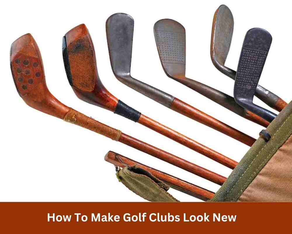How To Make Golf Clubs Look New