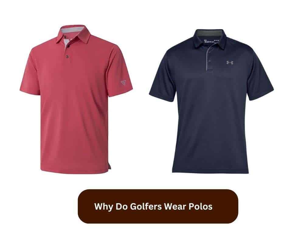 Why Do Golfers Wear Polos