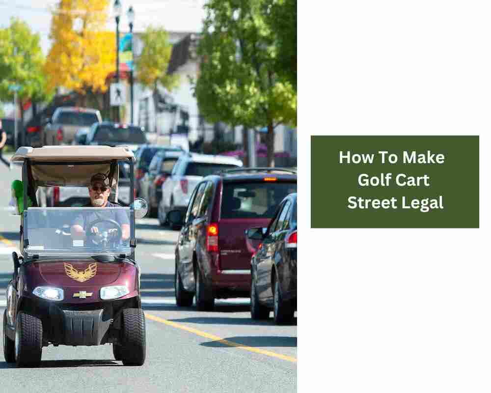 How To Make Golf Cart Street Legal