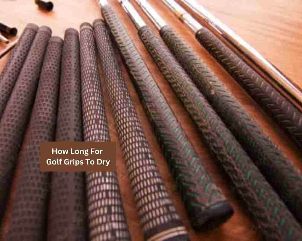How Long For Golf Grips To Dry