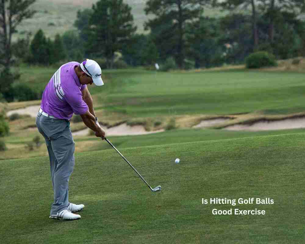 Is Hitting Golf Balls Good Exercise