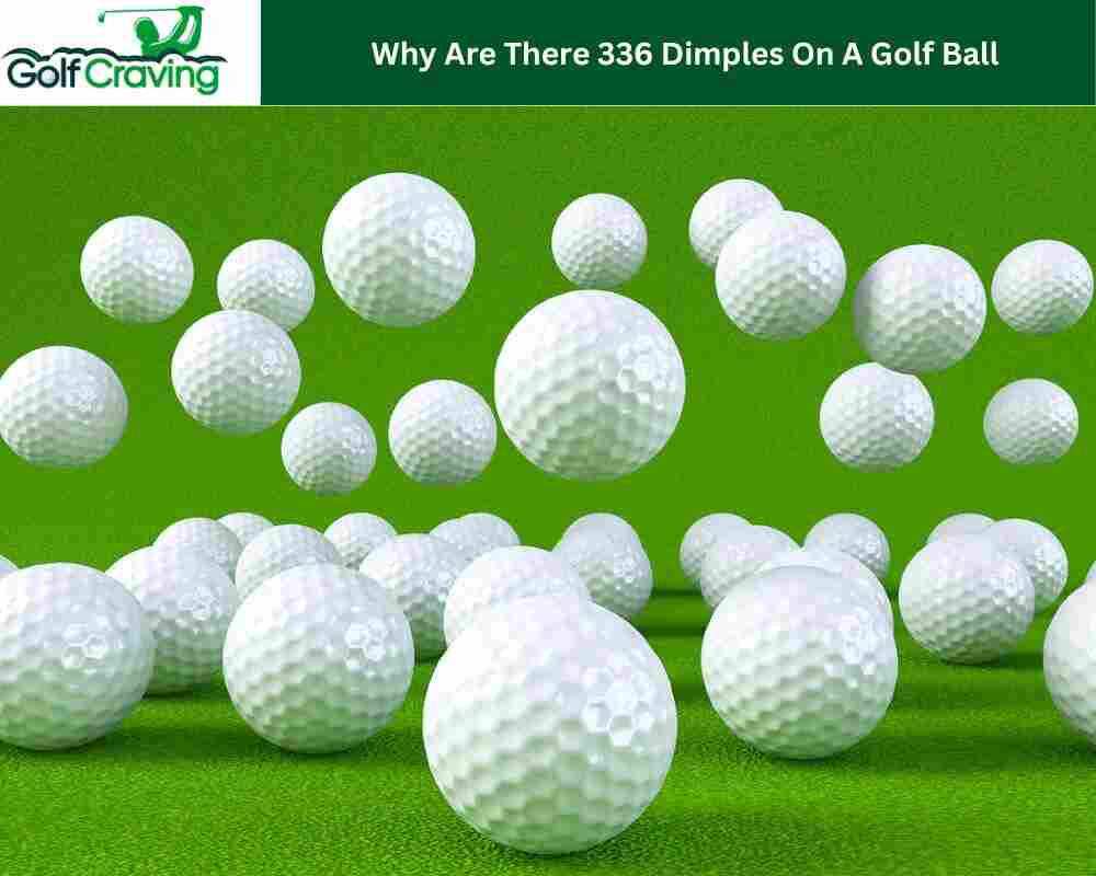 Why Are There 336 Dimples On A Golf Ball