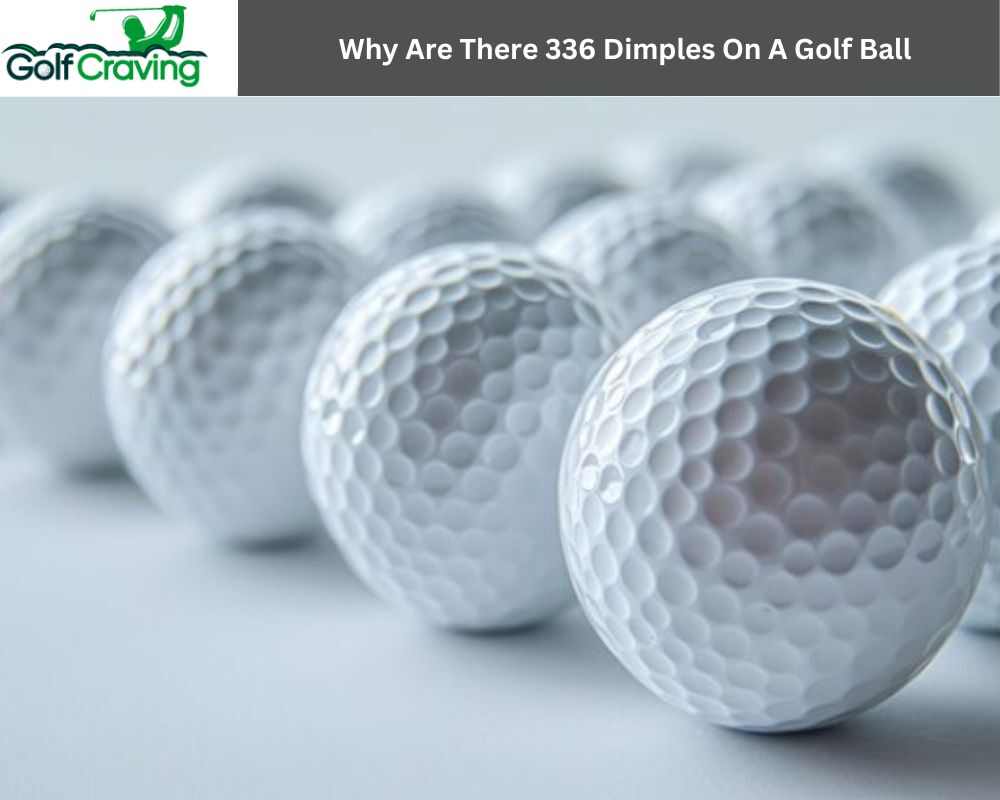 Why Are There 336 Dimples On A Golf Ball