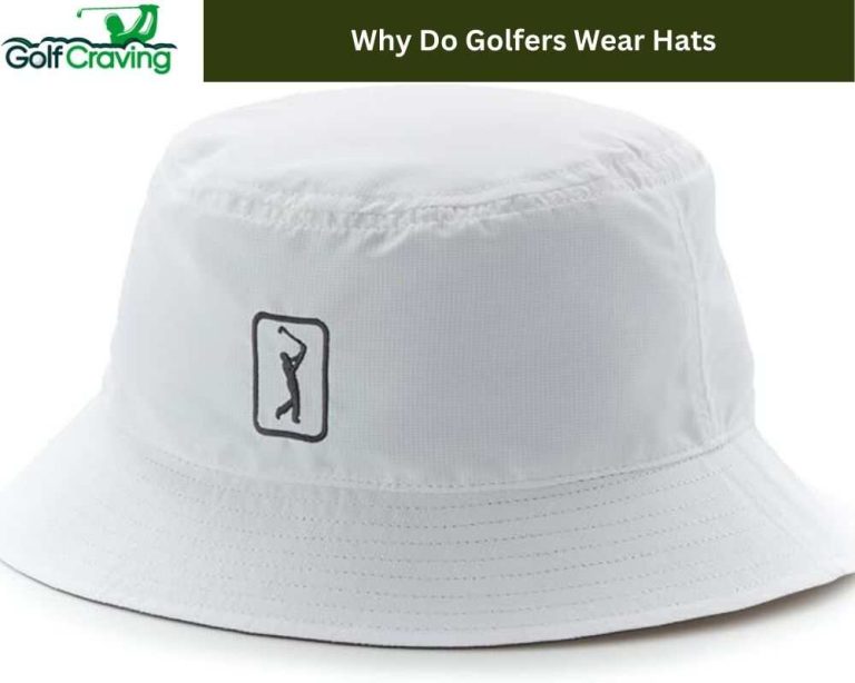 Why Do Golfers Wear Hats? 6 Real Reasons Explained!
