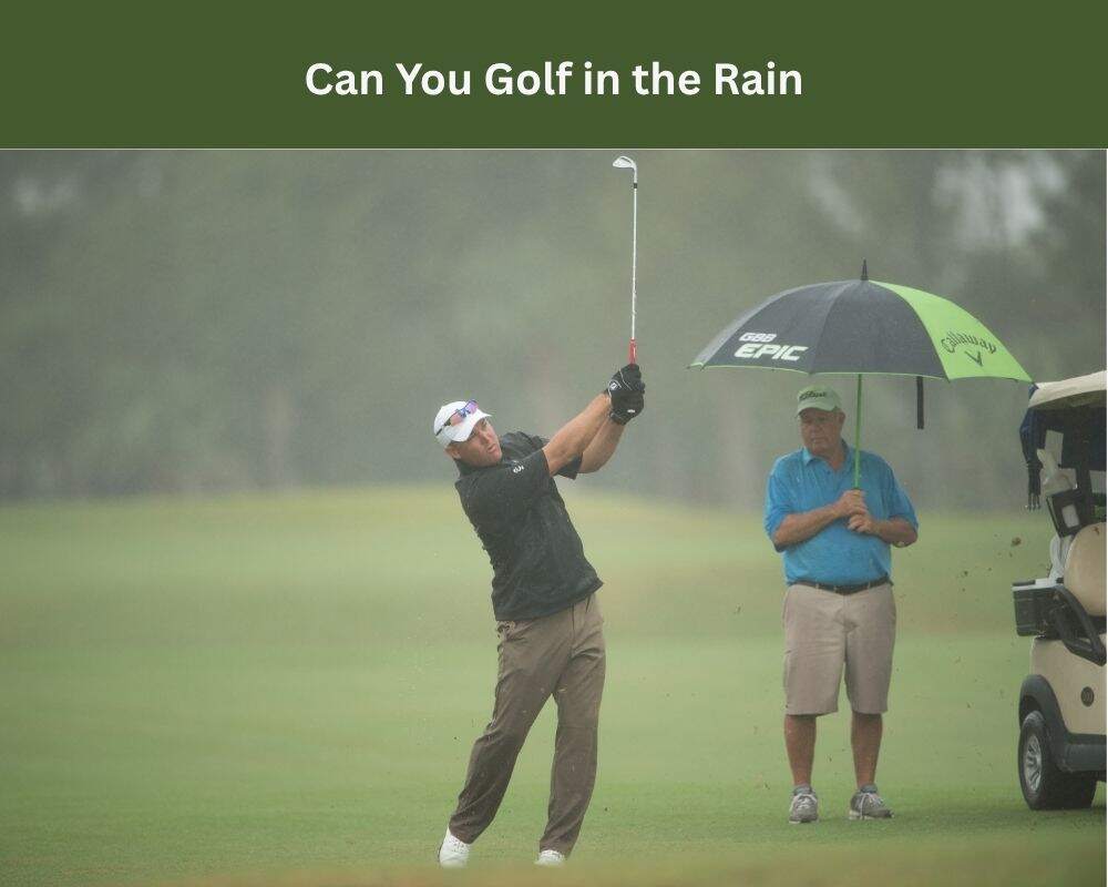 Can You Golf in the Rain